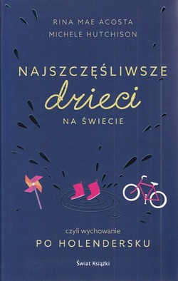 Skan okładki: Najszczęśliwsze dzieci na świecie czyli Wychowanie po Holendersku