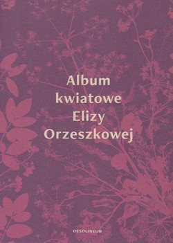 Skan okładki: Album kwiatowe Elizy Orzeszkowej