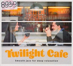 Skan okładki: Twilight Cafe : Smooth jazz for deep relaxation