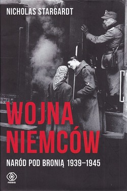 Skan okładki: Wojna Niemców : naród pod bronią 1939-1945