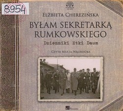 Skan okładki: Byłam sekretarką Rumkowskiego : Dzienniki Etki Daum