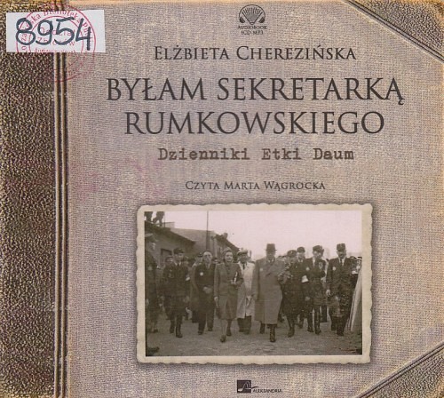 Byłam sekretarką Rumkowskiego : Dzienniki Etki Daum