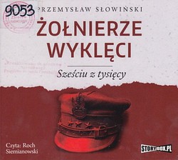 Skan okładki: Żołnierze wyklęci : sześciu z tysięcy