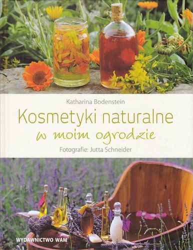 Kosmetyki naturalne w moim ogrodzie