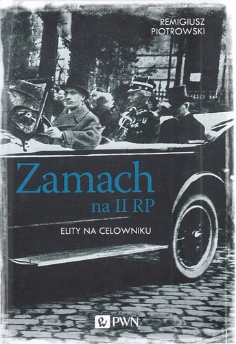 Zamach na II RP : elity na celowniku