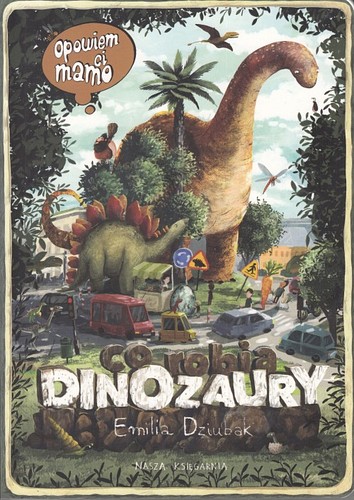 Opowiem ci mamo, co robią dinozaury