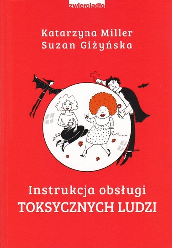 Instrukcja obsługi toksycznych ludzi