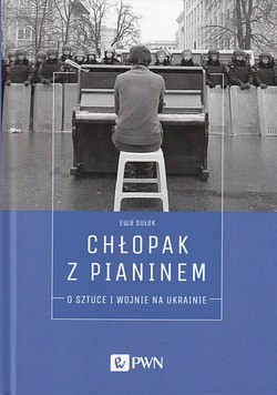 Skan okładki: Chłopak z pianinem : o sztuce i wojnie na Ukrainie