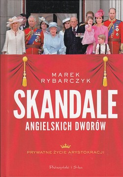 Skan okładki: Skandale angielskich dworów : prywatne życie arystokracji