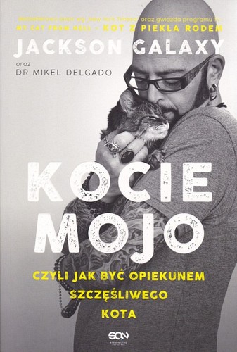 Kocie mojo czyli Jak być opiekunem szczęśliwego kota