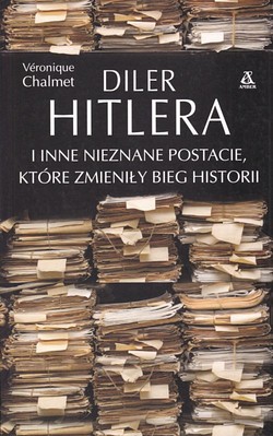 Skan okładki: Diler Hitlera i inne nieznane postacie, które zmieniły bieg historii