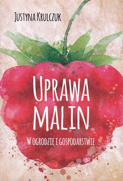 Skan okładki: Uprawa malin w ogrodzie i gospodarstwie