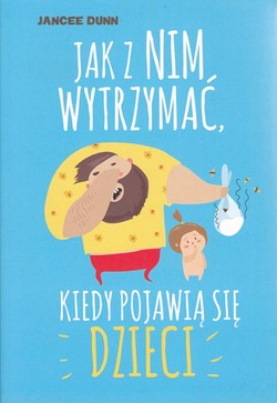 Skan okładki: Jak z nim wytrzymać, kiedy pojawią się dzieci