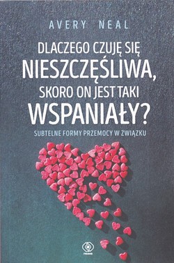 Skan okładki: Dlaczego czuję się nieszczęsliwa, skoro on jest taki wspaniały?