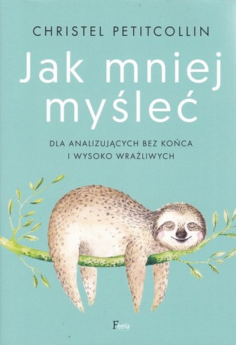 Jak mniej myśleć