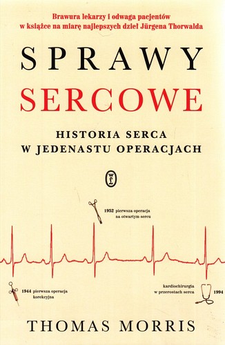 Sprawy sercowe : historia serca w jedenastu operacjach