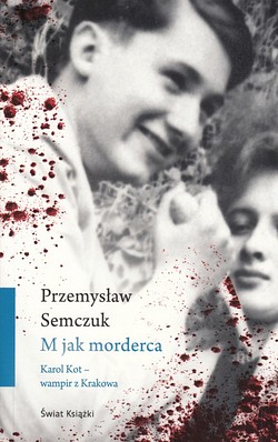 Skan okładki: M jak morderca : Karol Kot - wampir z Krakowa