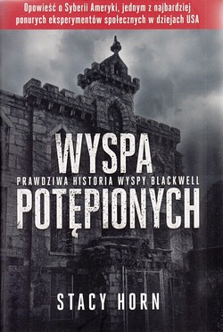 Skan okładki: Wyspa potępionych : prawdziwa historia wyspy Blackwell