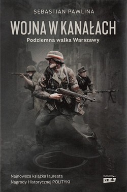 Skan okładki: Wojna w kanałach : opowieść o kanałach, ludziach i strachu w Powstaniu Warszawskim