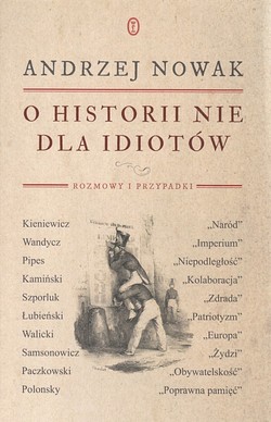 Skan okładki: O historii nie dla idiotów : rozmowy i przypadki