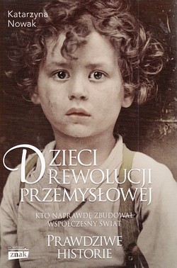 Skan okładki: Dzieci rewolucji przemysłowej : kto naprawdę zbudował współczesny świat