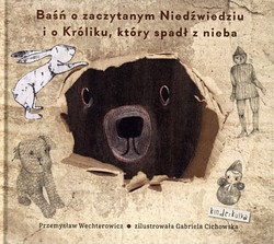 Skan okładki: Baśń o zaczytanym Niedźwiedziu i o Króliku, który spadł z nieba