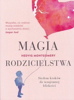 Skan okładki: Magia rodzicielstwa : siedem kroków do wzajemnej bliskości