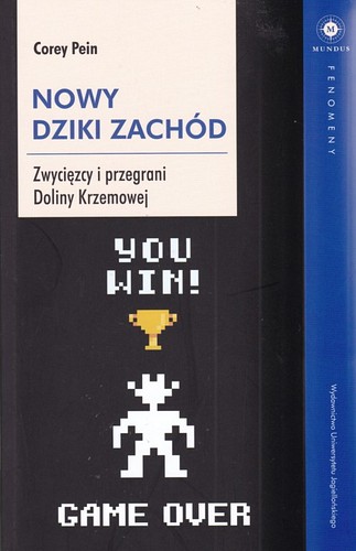 Nowy Dziki Zachód : zwycięzcy i przegrani Doliny Krzemowej