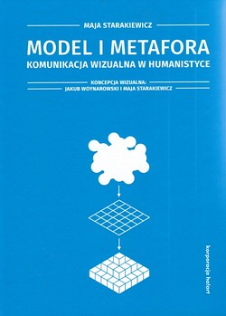 Skan okładki: Model i metafora : komunikacja wizualna w humanistyce