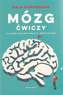 Skan okładki: Mózg ćwiczy czyli Jak utrzymać umysł w dobrej formie