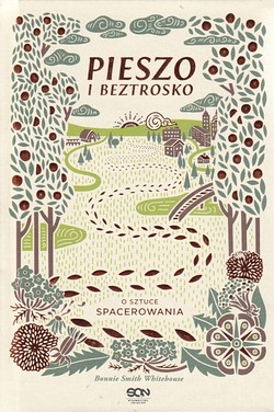 Skan okładki: Pieszo i beztrosko : o sztuce spacerowania