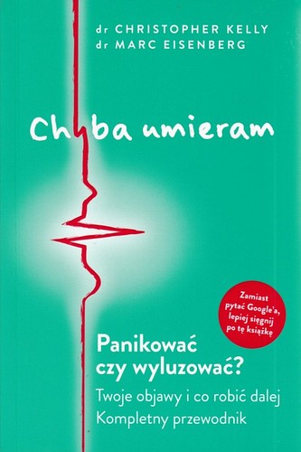 Chyba umieram : panikować czy wyluzować?