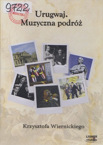 Urugwaj : muzyczna podróż Krzysztofa Wiernickiego