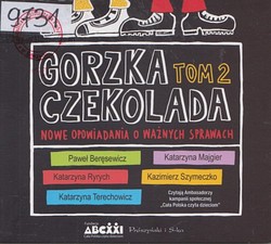 Skan okładki: Gorzka czekolada : nowe opowiadania o ważnych sprawach. T. 2