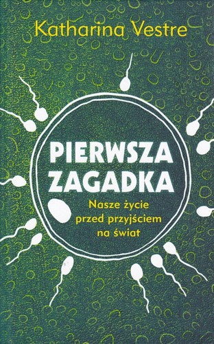 Pierwsza zagadka : nasze życie przed przyjściem na świat