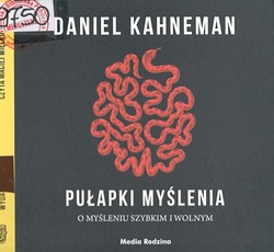 Skan okładki: Pułapki myślenia : o myśleniu szybkim i wolnym