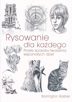 Skan okładki: Rysowanie dla każdego : proste sposoby tworzenia wspaniałych dzieł