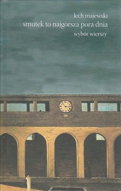Skan okładki: Smutek to najgorsza pora dnia : wybór wierszy