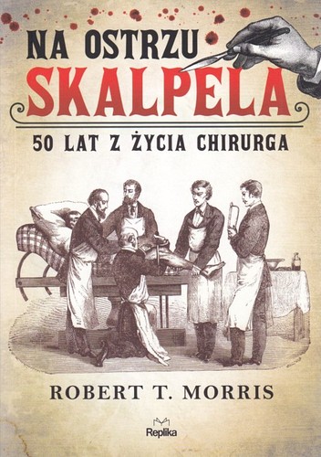 Na ostrzu skalpela : 50 lat z życia chirurga