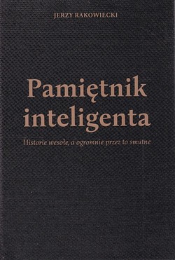 Skan okładki: Pamiętnik inteligenta : historie wesołe, a ogromnie przez to smutne