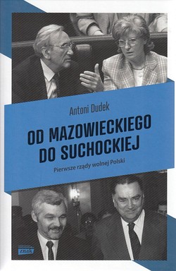 Skan okładki: Od Mazowieckiego do Suchockiej : pierwsze rządy wolnej Polski