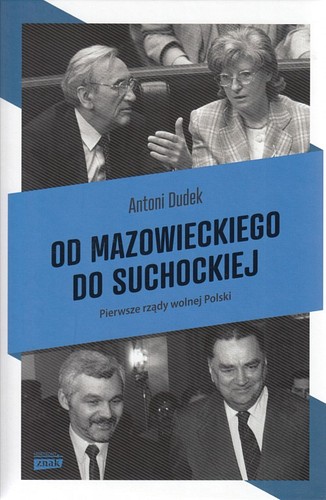 Od Mazowieckiego do Suchockiej : pierwsze rządy wolnej Polski