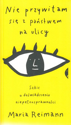 Skan okładki: Nie przywitam się z państwem na ulicy : szkic o doświadczeniu niepełnosprawności