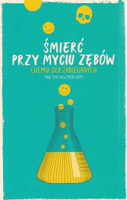 Skan okładki: Śmierć przy myciu zębów : chemia dla zabieganych