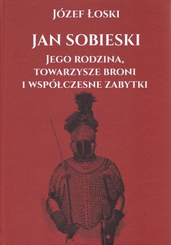 Skan okładki: Jan Sobieski, jego rodzina, towarzysze broni i współczesne zabytki