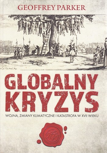 Globalny kryzys : wojna, zmiany klimatyczne i katastrofa w XVII wieku