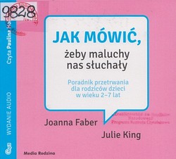 Skan okładki: Jak mówić, żeby maluchy nas słuchały