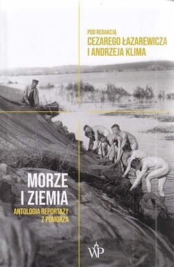 Skan okładki: Morze i ziemia : antologia reportaży z Pomorza