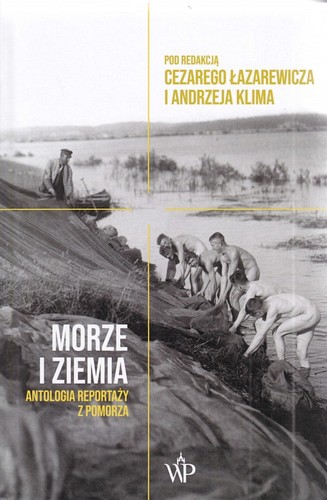 Morze i ziemia : antologia reportaży z Pomorza