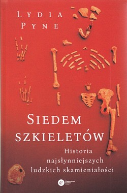 Skan okładki: Siedem szkieletów : historia najsłynniejszych ludzkich skamieniałości